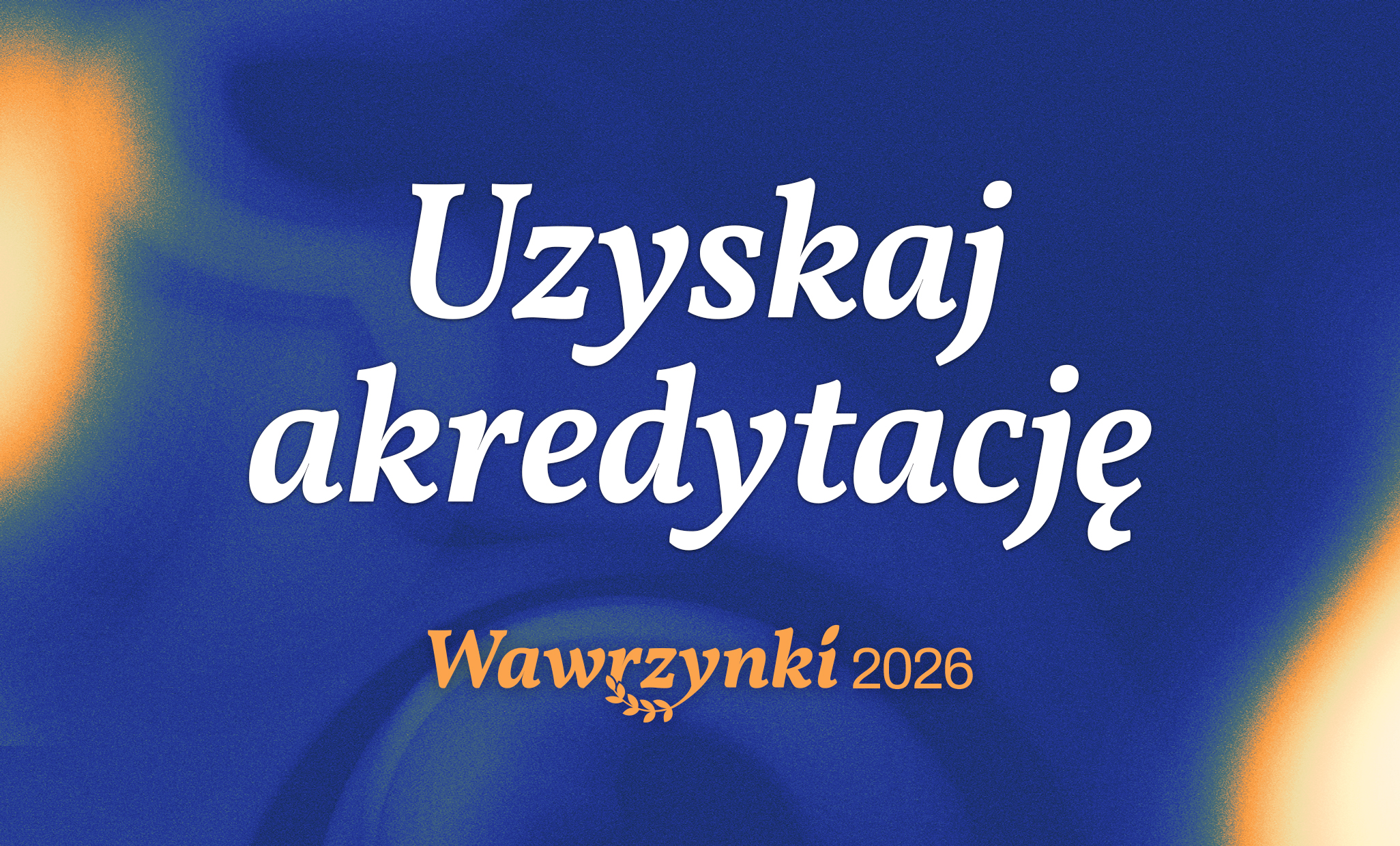 Grafika - uzyskaj akredytację na&nbsp;wawrzynki 2026